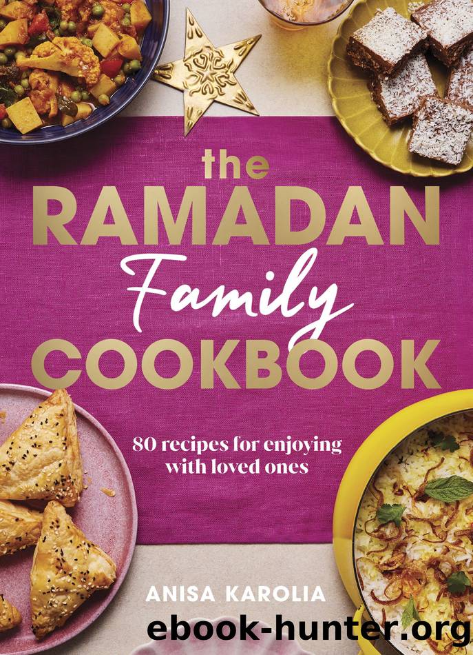 The Ramadan Family Cookbook by Anisa Karolia