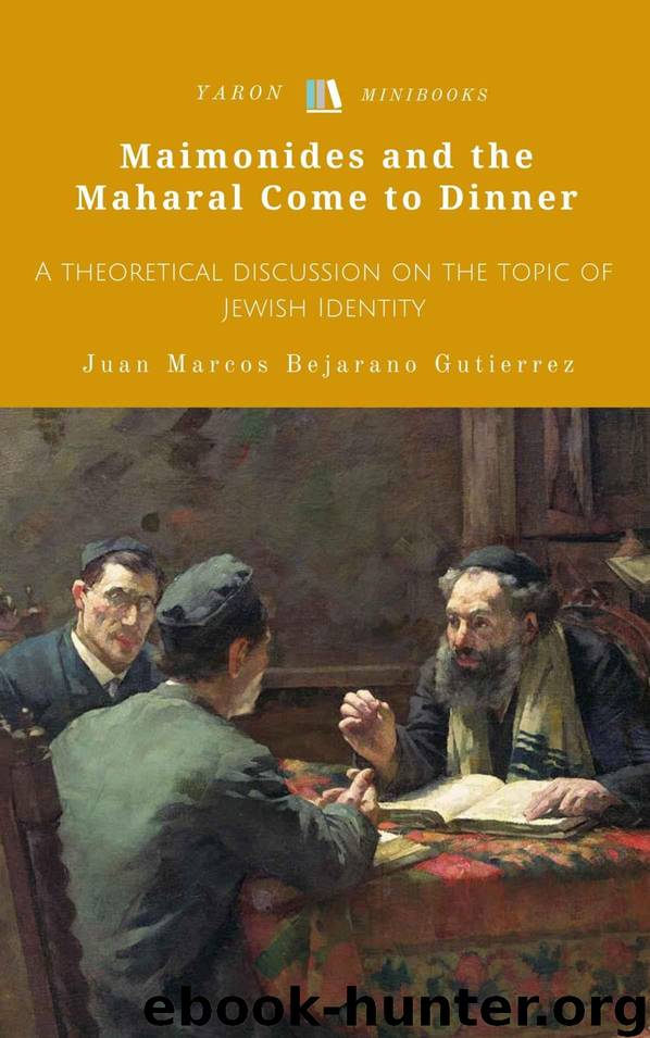The Rambam and the Maharal Come to Dinner: A Theoretical Discussion on the Topic of Jewish Identity by Juan Marcos Bejarano Gutierrez