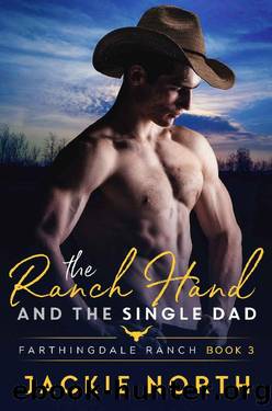 The Ranch Hand and the Single Dad: A Gay MM Cowboy Romance (Farthingdale Ranch Book 3) by Jackie North