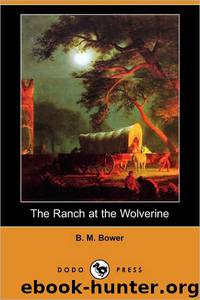 The Ranch at the Wolverine by B. M. Bower