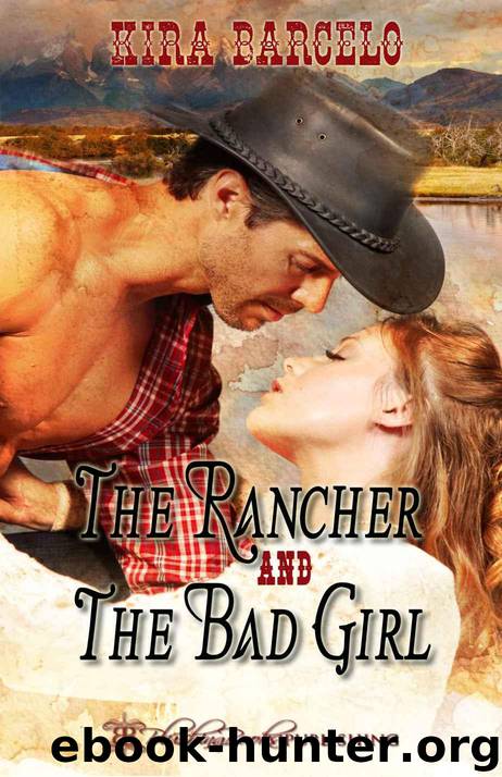 The Rancher and The Bad Girl by Kira Barcelo