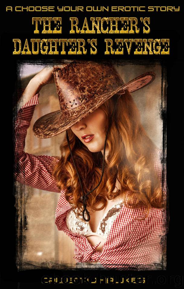 The Rancher's Daughter's Revenge: A Choose Your Own Erotic Story by Hawkes Callista