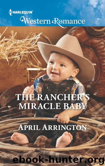 The Rancher's Miracle Baby by April Arrington