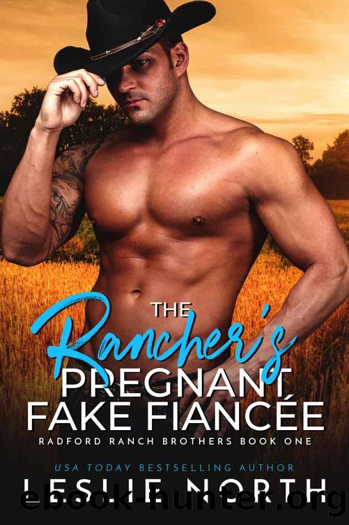 The Rancherâs Pregnant Fake FiancÃ©e: Radford Ranch Brothers Book One by North Leslie