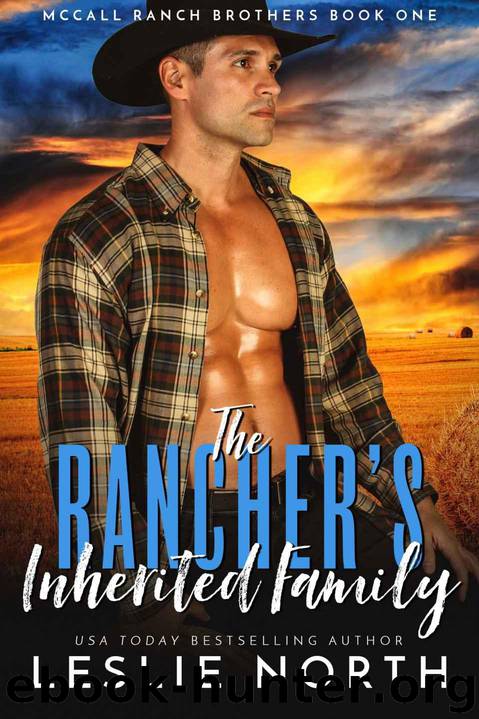 The Rancher’s Inherited Family (McCall Ranch Brothers Book 1) by North Leslie