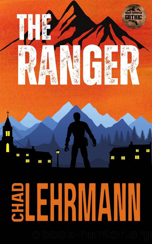 The Ranger (Rocky Mountain Gothic Book 1) by Chad Lehrmann