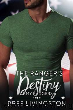 The Ranger's Destiny (Army Ranger Romance Book 6) by Bree Livingston