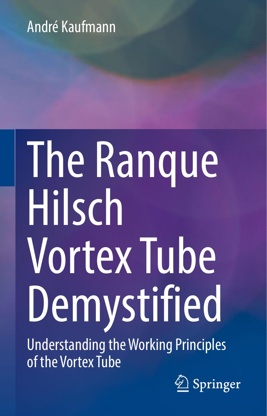 The Ranque Hilsch Vortex Tube Demystified by André Kaufmann