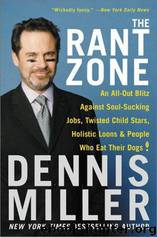 The Rant Zone : An All-Out Blitz Against Soul-Sucking Jobs, Twisted Child Stars, Holistic Loons, and People Who Eat Their Dogs! by Dennis Miller