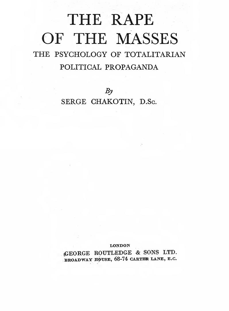 The Rape of the Masses: The Psychology of Totalitarian Political Propaganda by Serge Chakotin