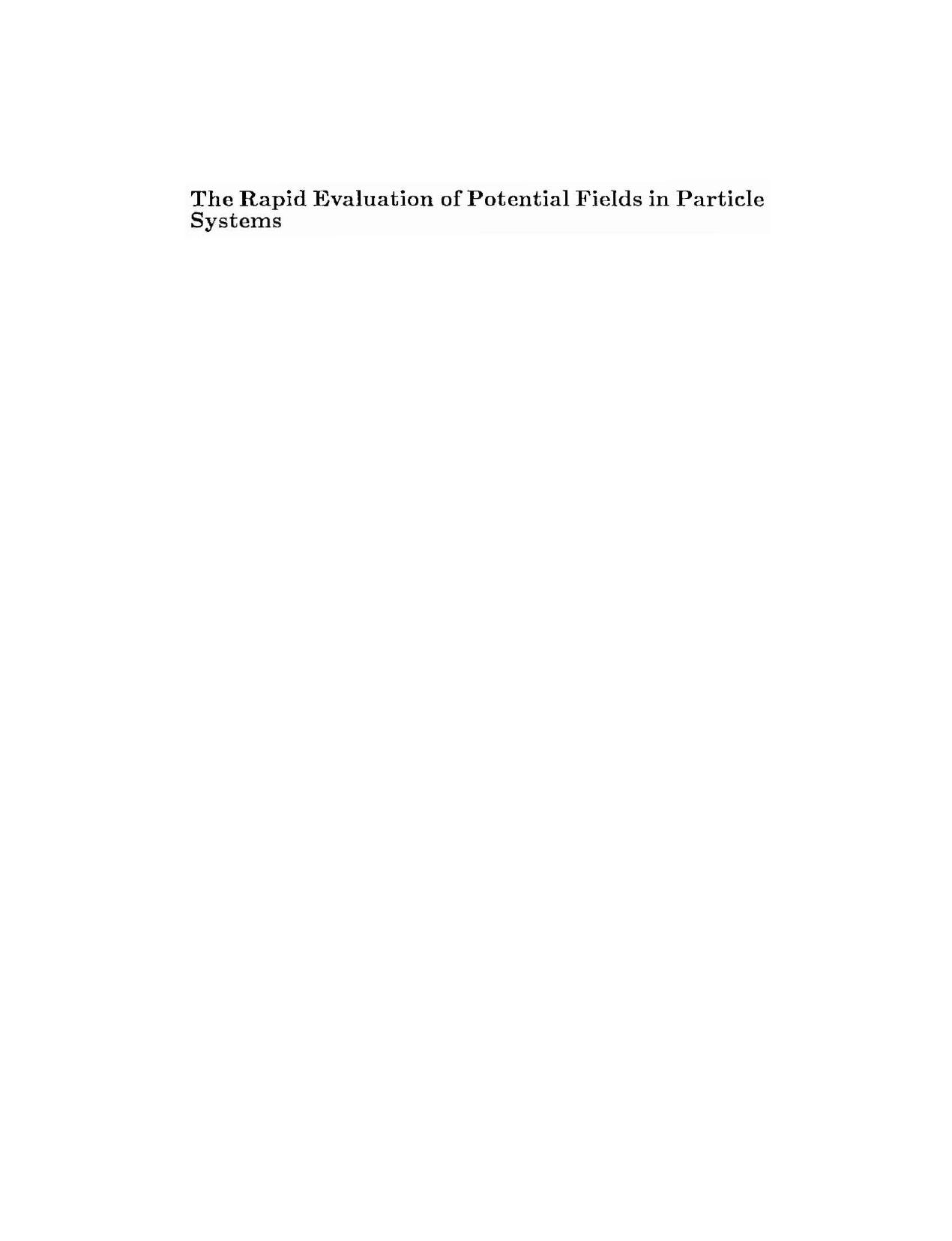 The Rapid Evaluation of Potential Fields in Particle Systems by Leslie F. Greengard