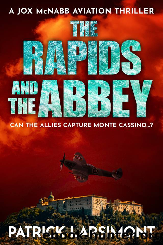 The Rapids and the Abbey: Can the Allies capture Monte Cassino...? (Jox McNabb Aviation Thrillers Book 6) by Patrick Larsimont