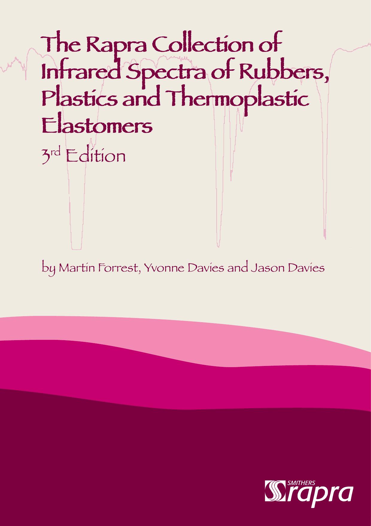 The Rapra Collection of Infrared Spectra of Rubbers, Plastics, and Thermoplastic Elastomers by Forrest M.; Davies Y.; Davies J