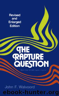The Rapture Question by John F. Walvoord
