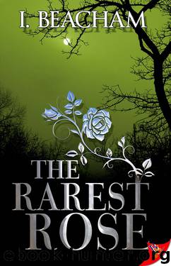 The Rarest Rose by I. Beacham
