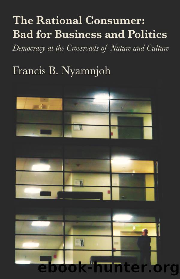 The Rational Consumer: Bad for Business and Politics by Francis B. Nyamnjoh