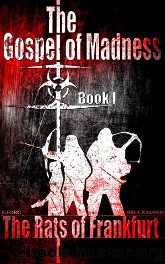 The Rats of Frankfurt: The Gospel of Madness (Book 1 of 6) (The Gospel of Madness - (A Post-Apocalyptic Thriller Series)) by Georg Bruckmann