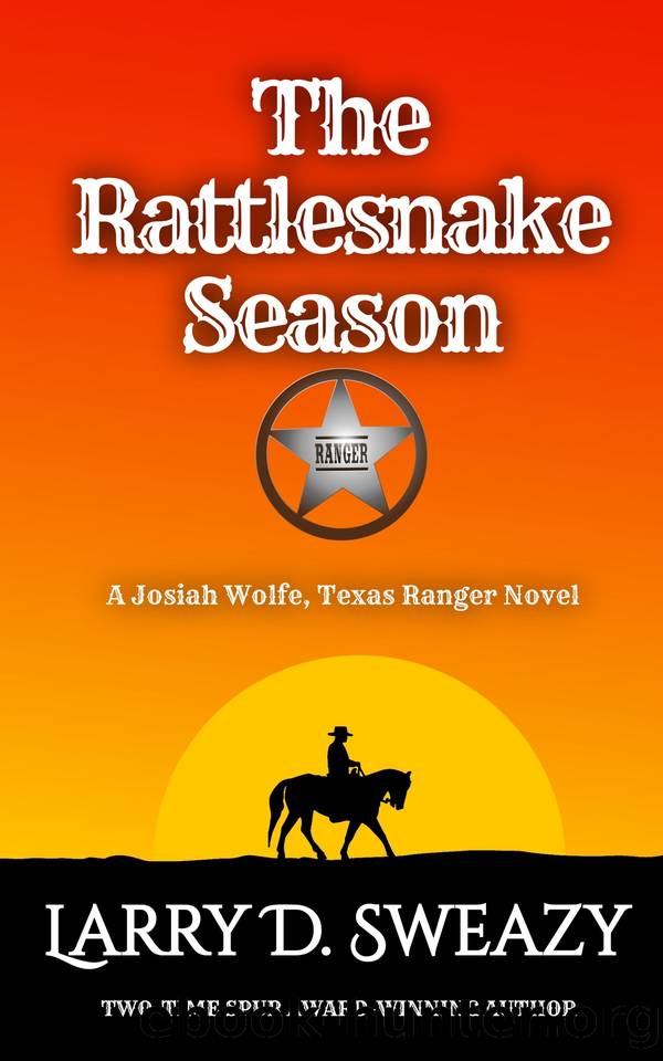 The Rattlesnake Season: A Josiah Wolfe, Texas Ranger Novel by Sweazy Larry D