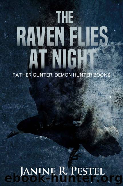 The Raven Flies At Night (Father Gunter, Demon Hunter Book 2) by Janine R. Pestel