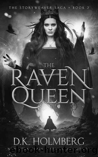 The Raven Queen (The Storyweaver Saga Book 2) by D.K. Holmberg