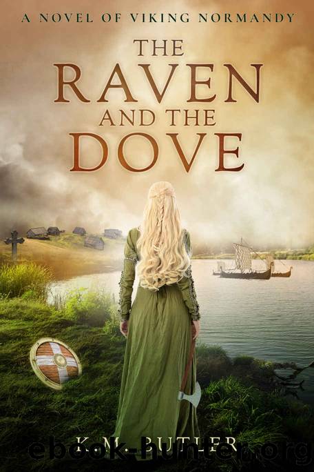 The Raven and the Dove: A novel of Viking Normandy by Butler K.M