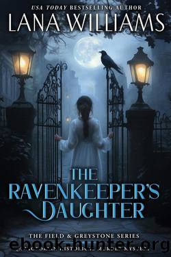 The Ravenkeeper's Daughter: A Victorian Historical Murder Mystery (The Field & Greystone Series Book 1) by Lana Williams