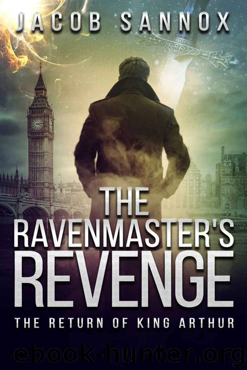 The Ravenmaster's Revenge- The Return of King Arthur by Jacob Sannox