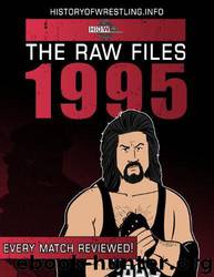 The Raw Files: 1995 by James Dixon & Arnold Furious & Lee Maughan