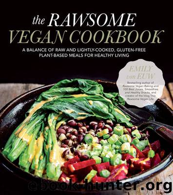 The Rawsome Vegan Cookbook: A Balance of Raw and Lightly-Cooked, Gluten-Free Plant-Based Meals for Healthy Living by Emily von Euw