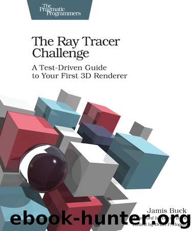 The Ray Tracer Challenge by Jamis Buck