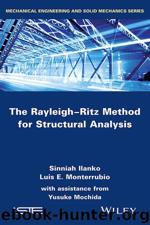 The Rayleigh-Ritz Method for Structural Analysis by Ilanko Sinniah Monterrubio Luis Mochida Yusuke