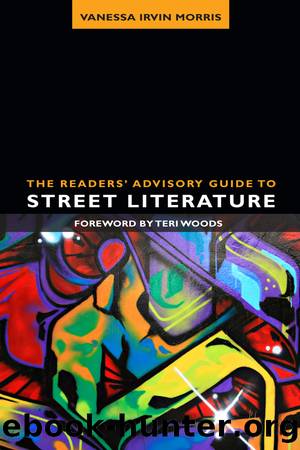The Readers' Advisory Guide to Street Literature by Vanessa Irvin Morris & Teri Woods