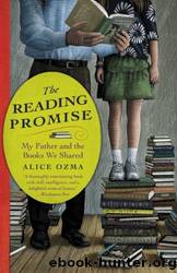 The Reading Promise: My Father and the Books We Shared by Ozma Alice & Brozina Jim