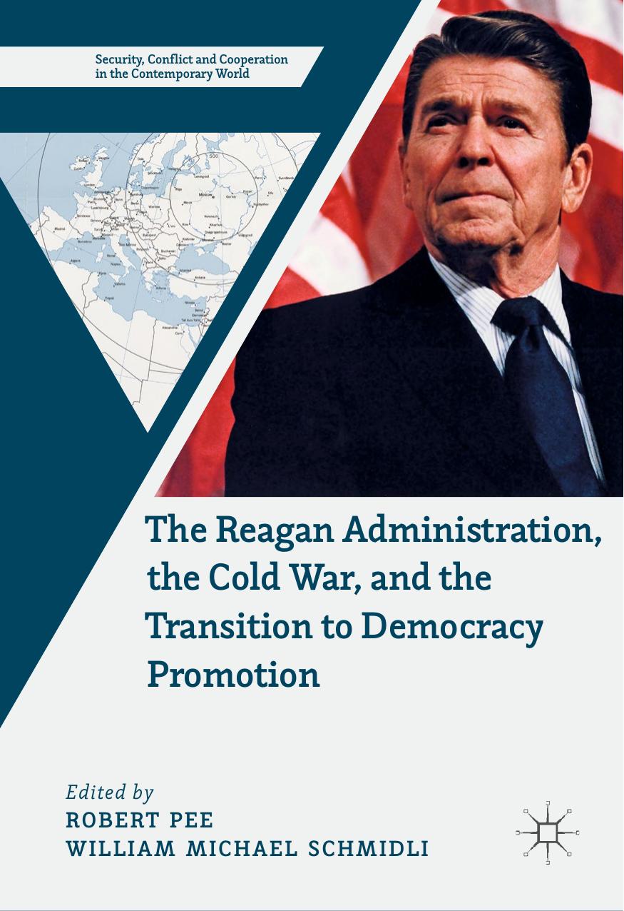 The Reagan Administration, the Cold War, and the Transition to Democracy Promotion by Unknow