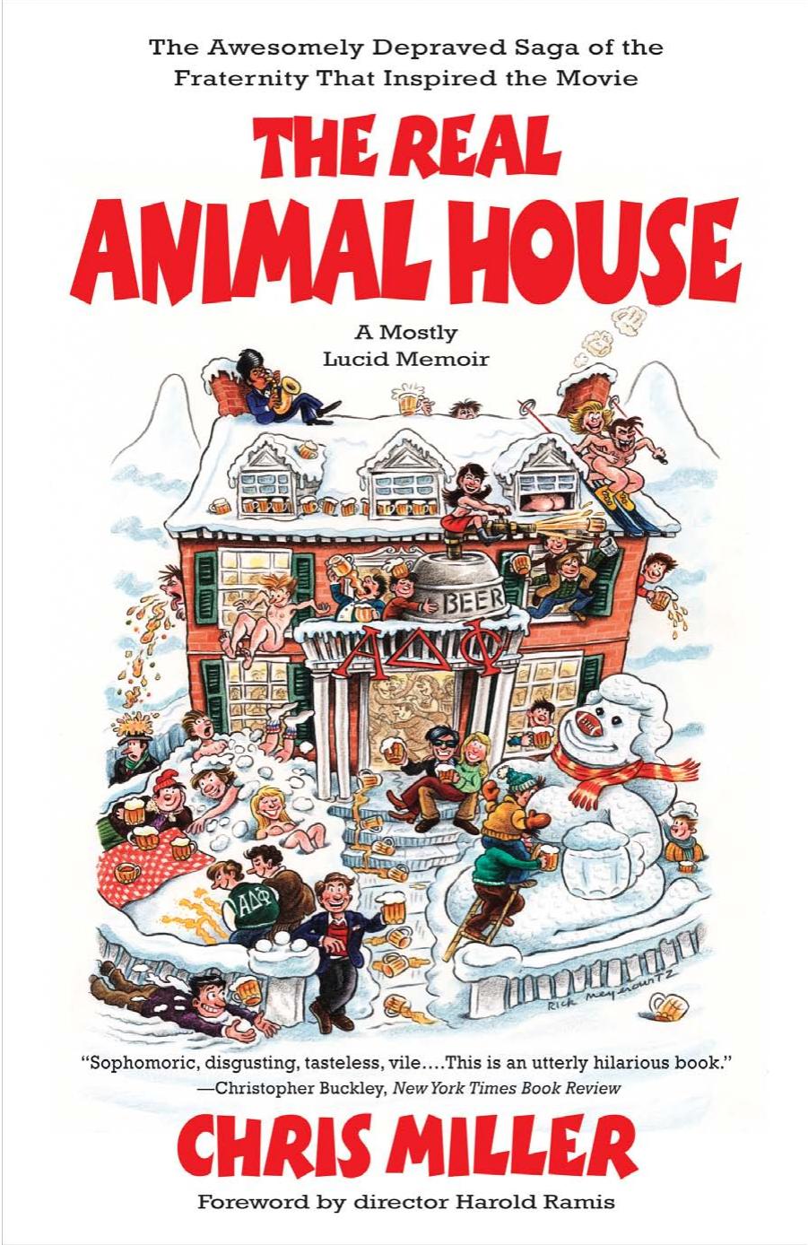 The Real Animal House: The Awesomely Depraved Saga of the Fraternity That Inspired the Movie by Chris Miller