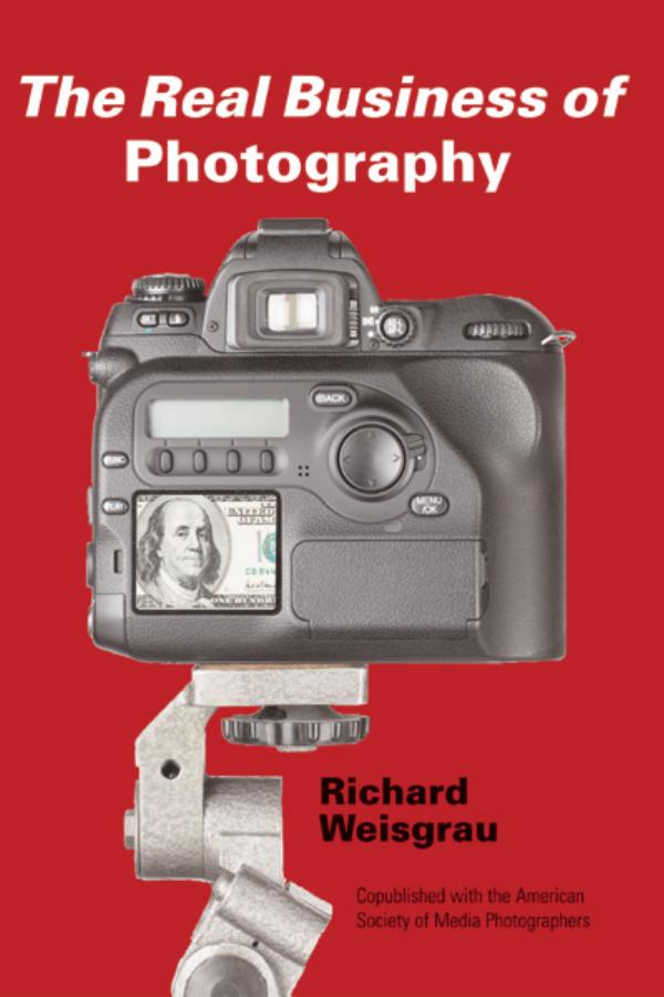 The Real Business of Photography by Richard Weisgrau