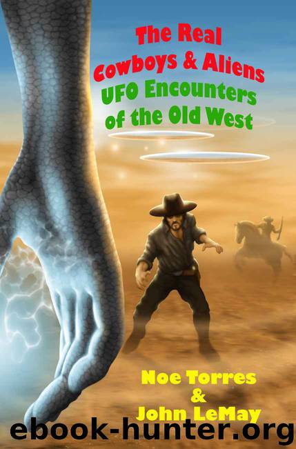 The Real Cowboys & Aliens by Noe Torres & John LeMay