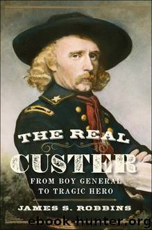 The Real Custer by James S Robbins