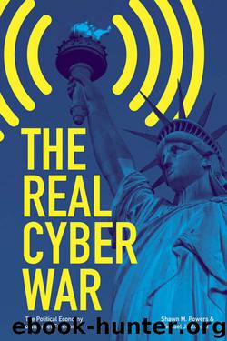 The Real Cyber War: The Political Economy of Internet Freedom (The History of Communication) by Shawn M. Powers & Michael Jablonski