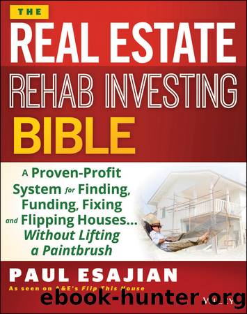 The Real Estate Rehab Investing Bible by Paul Esajian