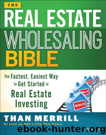 The Real Estate Wholesaling Bible by Than Merrill