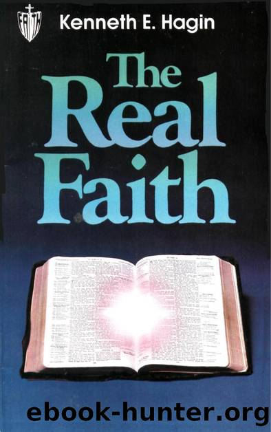 The Real Faith by Kenneth Hagin