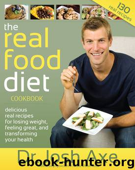 The Real Food Diet Cookbook by Josh Axe