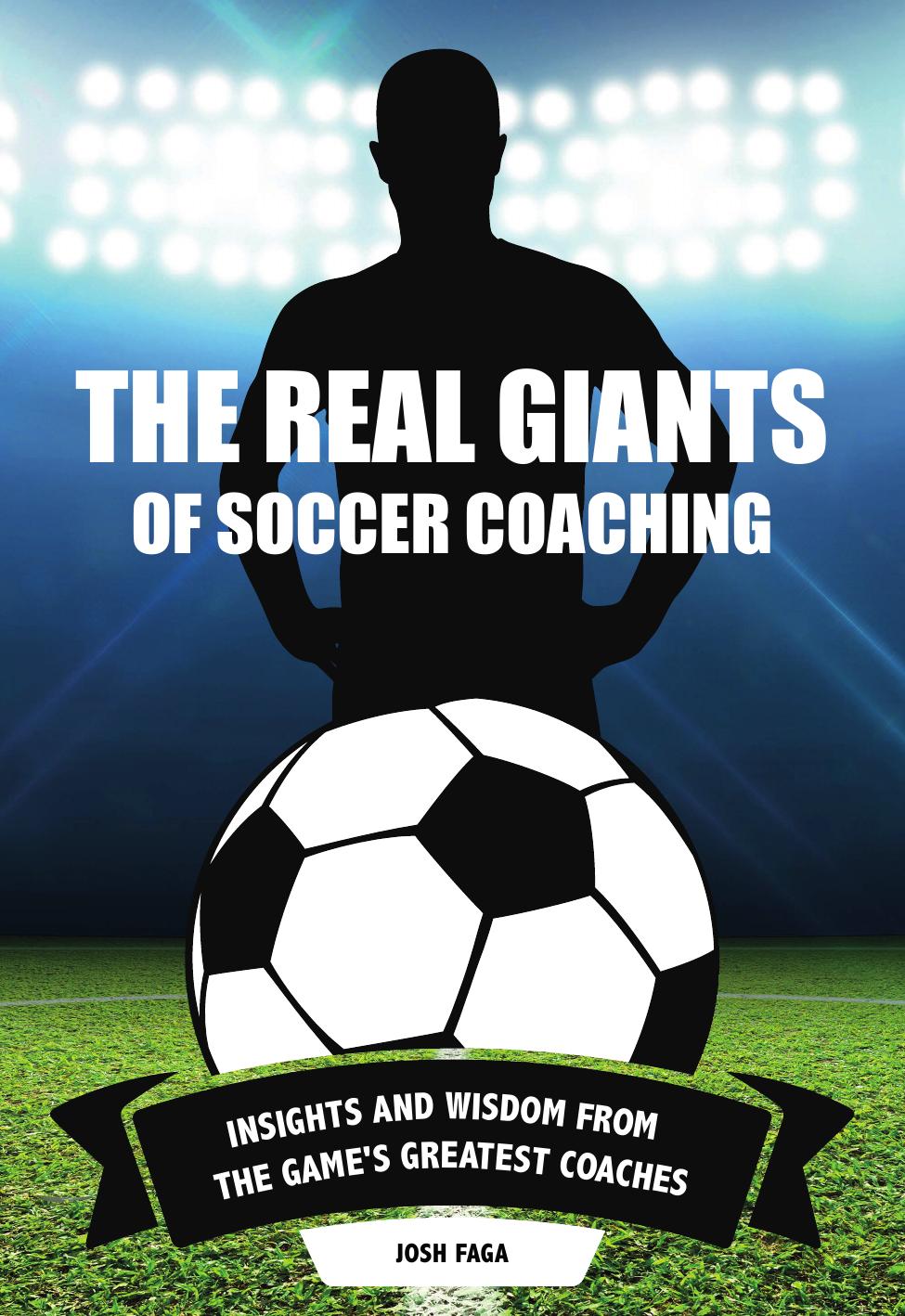 The Real Giants of Soccer Coaching by Josh Faga