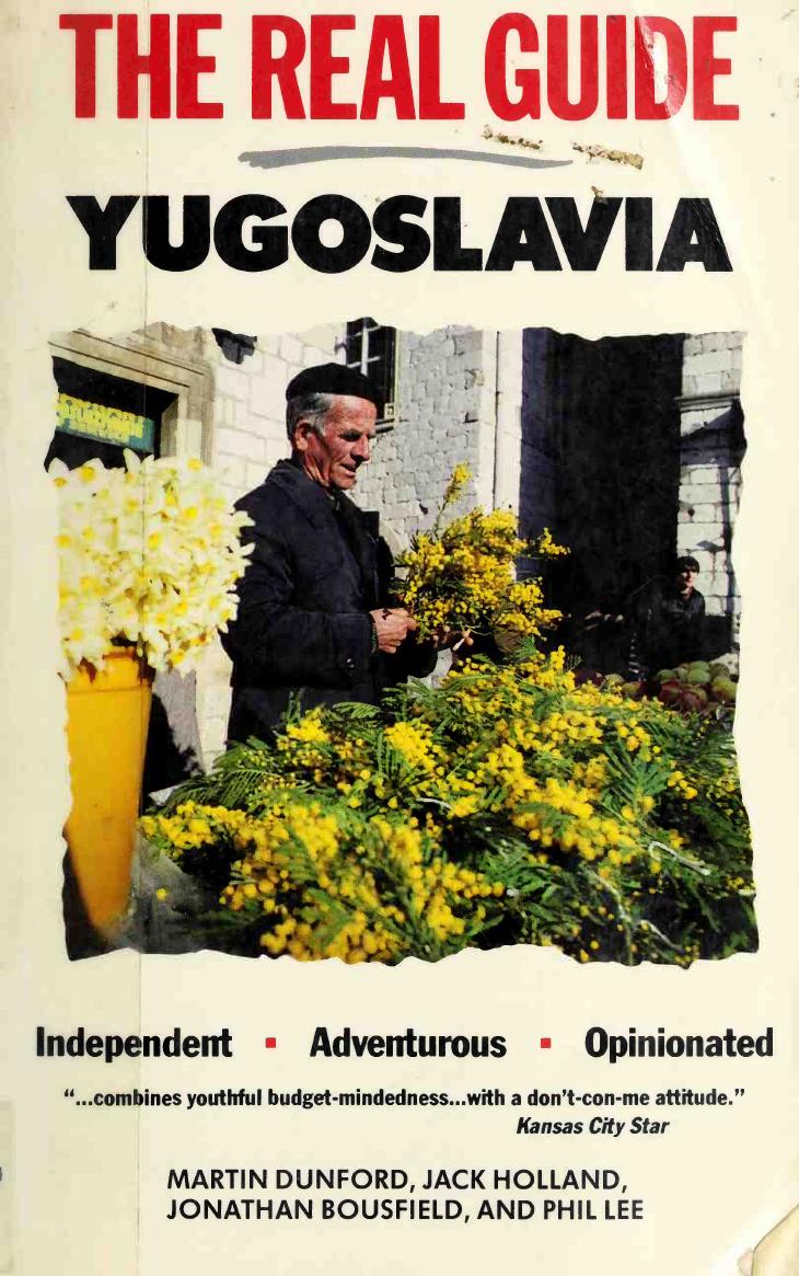 The Real Guide, Yugoslavia by Martin Dunford Jack Holland Jonathan Bousfield Phil Lee