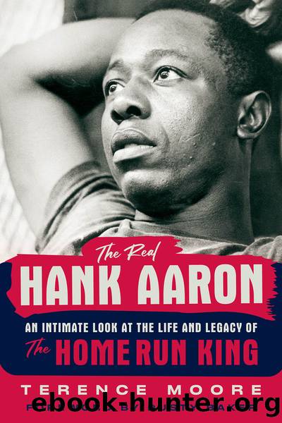 The Real Hank Aaron by Terence Moore