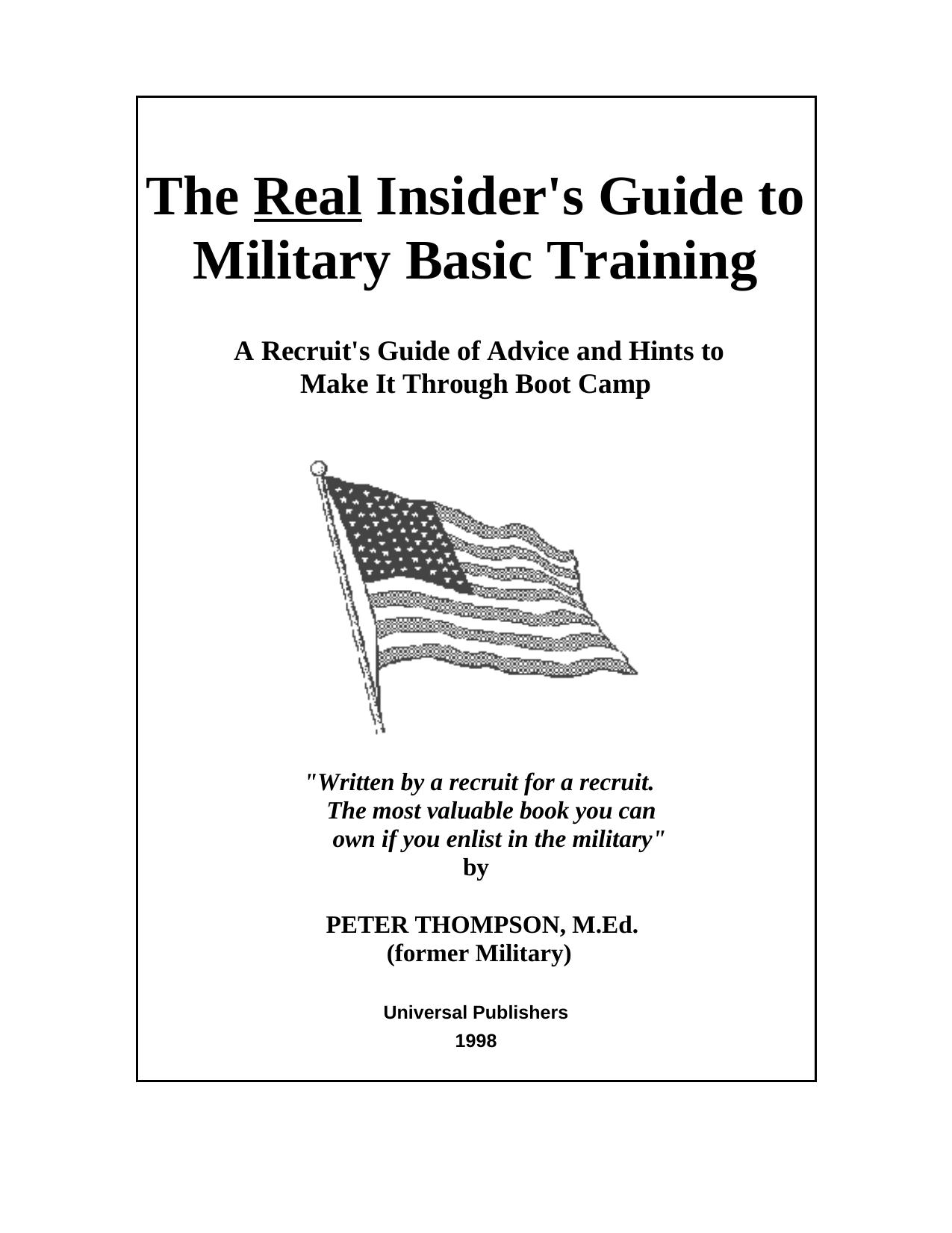 The Real Insider's Guide to Military Basic Training: A Recruit's Guide of Advice and Hints to Make It Through Boot Camp by Thompson Peter