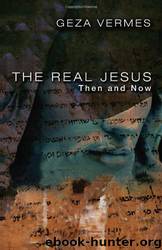 The Real Jesus by Géza Vermès