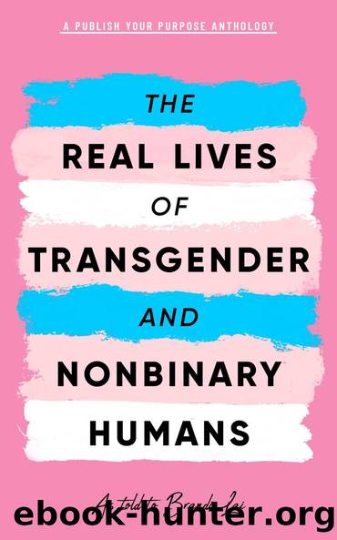 The Real Lives of Transgender and Nonbinary Humans by Publish Your Purpose Press