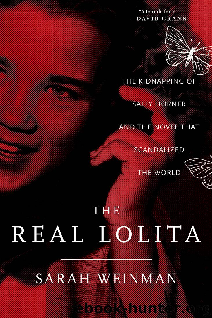 The Real Lolita: The Kidnapping of Sally Horner and the Novel That Scandalized the World by Sarah Weinman